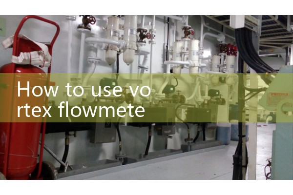 How to use vortex flowmeter